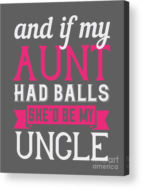 aunt-auntie-gift-and-if-my-aunt-had-balls-shed-be-my-uncle-funnygiftscreation.jpg